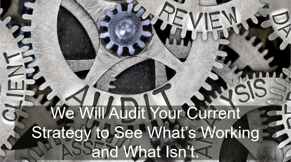 We Will Audit Your Current Strategy